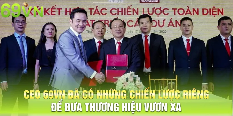 Ceo 69vn đã có những chiến lược riêng để đưa thương hiệu vươn xa