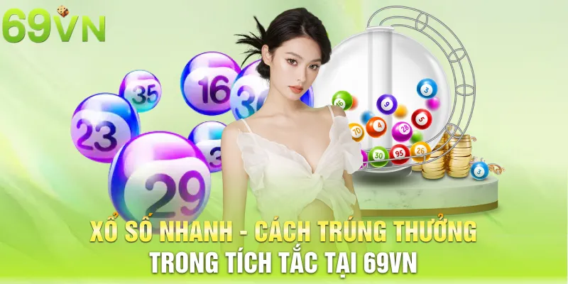 xo so nhanh cach trung thuong trong tich tac tai 69vn 12 11zon xổ số nhanh