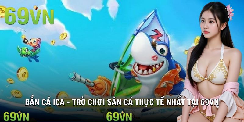 avt ban ca ICA 69vn bắn cá ICA