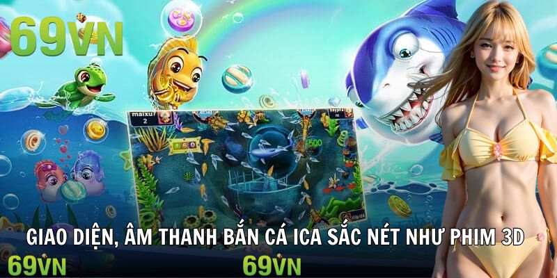 giao dien am thanh ban ca ica sac net Cảnh chơi ICA tại khu vực đại dương ánh sáng