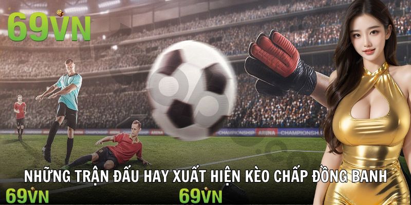Trận đấu Premier League phân tích kèo đồng banh chuyên sâu